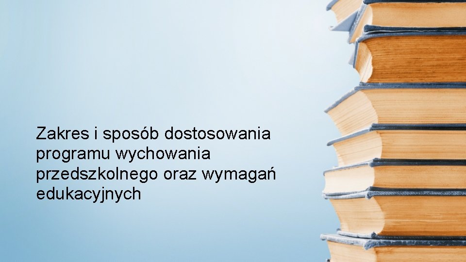 Zakres i sposób dostosowania programu wychowania przedszkolnego oraz wymagań edukacyjnych 