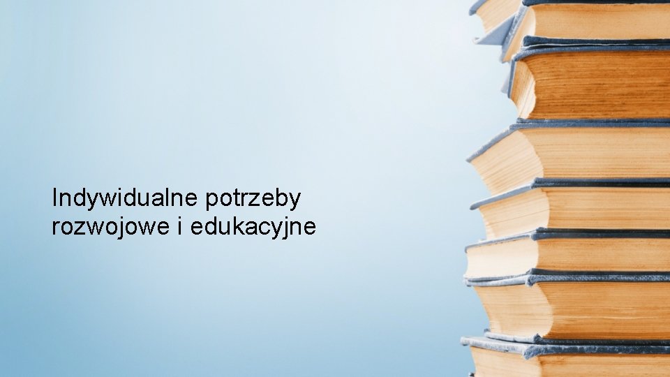 Indywidualne potrzeby rozwojowe i edukacyjne 