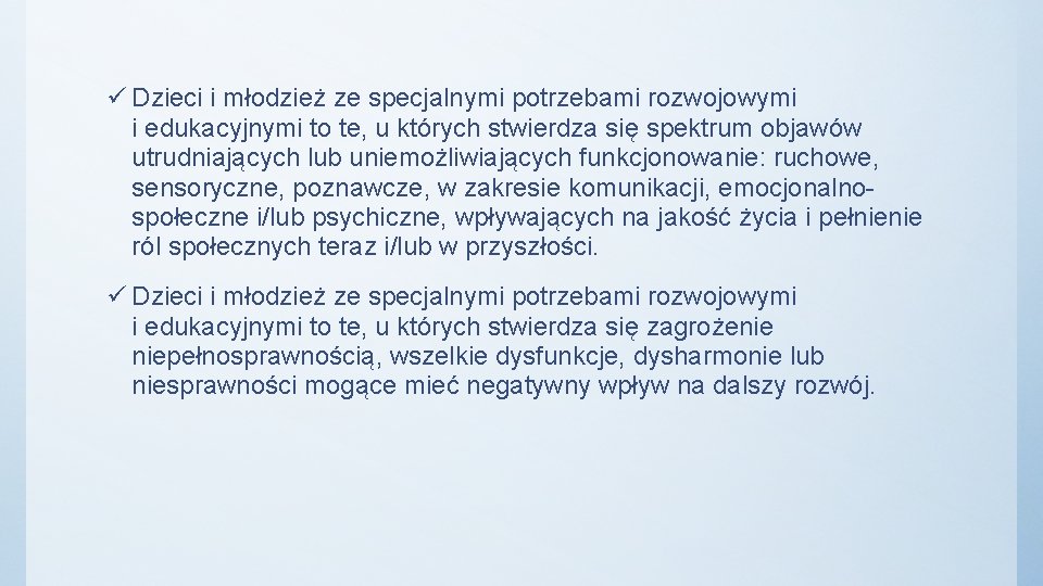 ü Dzieci i młodzież ze specjalnymi potrzebami rozwojowymi i edukacyjnymi to te, u których