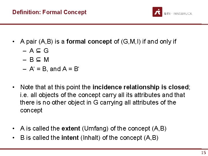 Definition: Formal Concept • A pair (A, B) is a formal concept of (G,