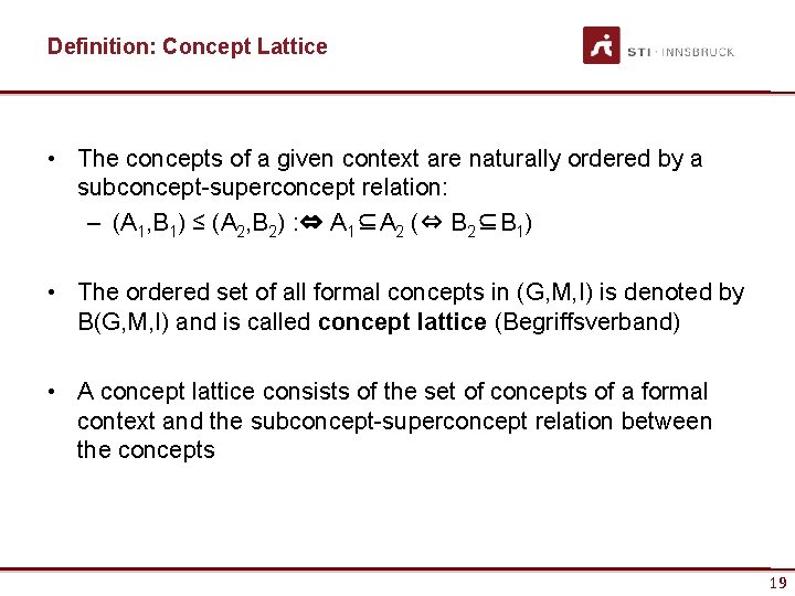 Definition: Concept Lattice • The concepts of a given context are naturally ordered by