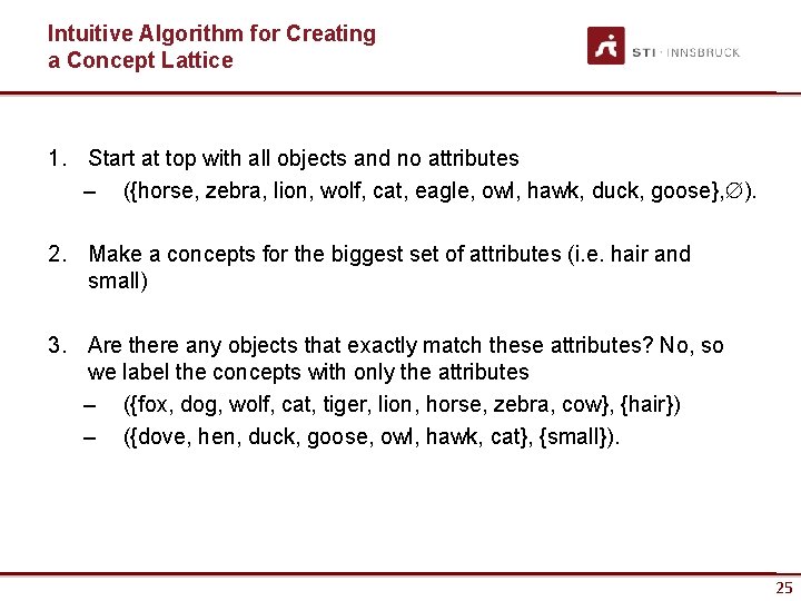 Intuitive Algorithm for Creating a Concept Lattice 1. Start at top with all objects