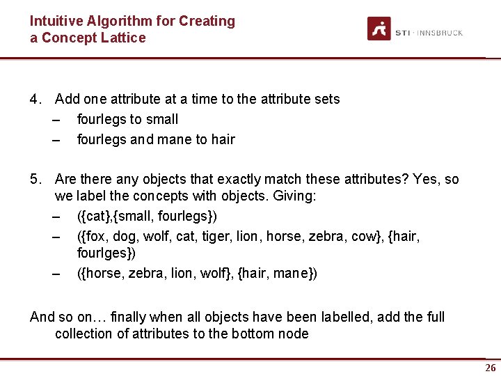 Intuitive Algorithm for Creating a Concept Lattice 4. Add one attribute at a time