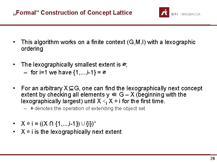 „Formal“ Construction of Concept Lattice • This algorithm works on a finite context (G,