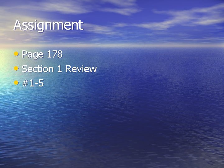 Assignment • Page 178 • Section 1 Review • #1 -5 Assignment • Page 178 • Section 1 Review • #1 -5