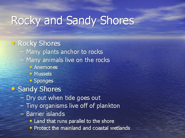 Rocky and Sandy Shores • Rocky Shores – Many plants anchor to rocks –