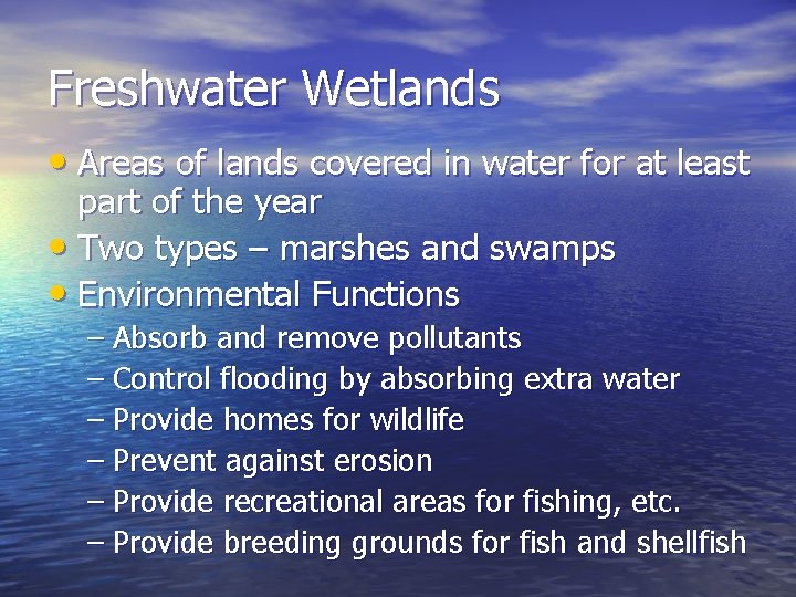 Freshwater Wetlands • Areas of lands covered in water for at least part of Freshwater Wetlands • Areas of lands covered in water for at least part of