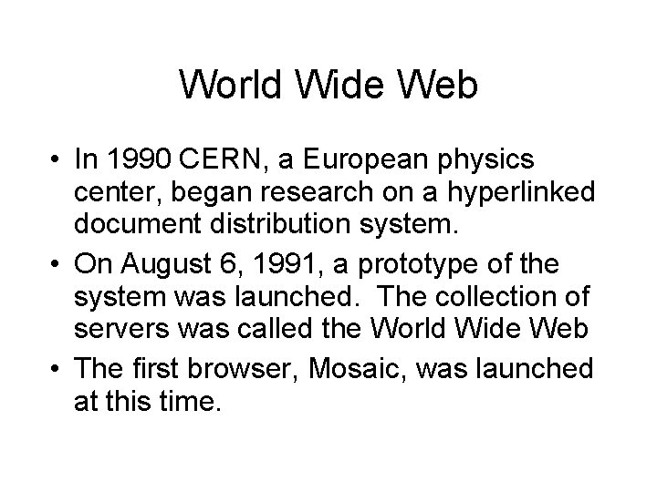 World Wide Web • In 1990 CERN, a European physics center, began research on