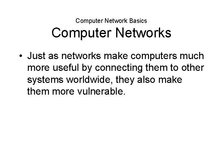 Computer Network Basics Computer Networks • Just as networks make computers much more useful