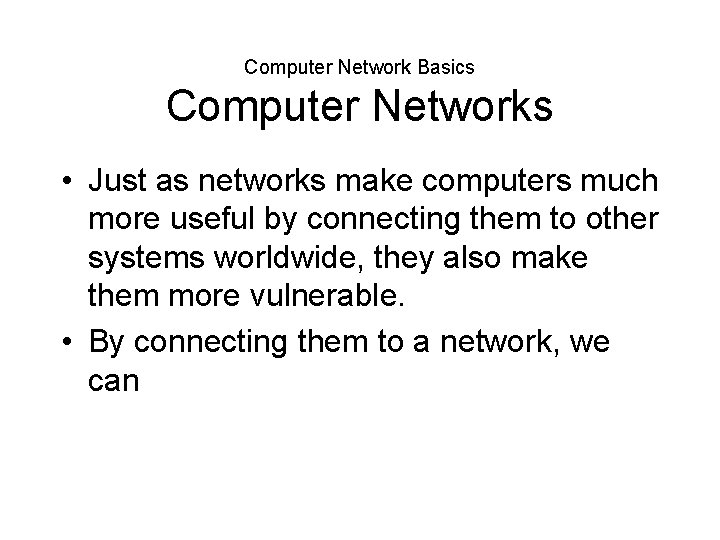 Computer Network Basics Computer Networks • Just as networks make computers much more useful