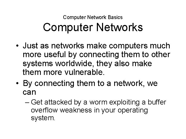 Computer Network Basics Computer Networks • Just as networks make computers much more useful