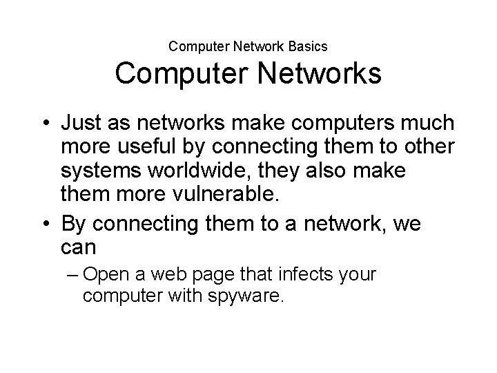 Computer Network Basics Computer Networks • Just as networks make computers much more useful