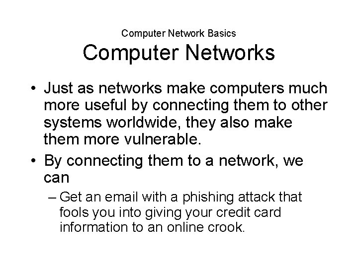 Computer Network Basics Computer Networks • Just as networks make computers much more useful