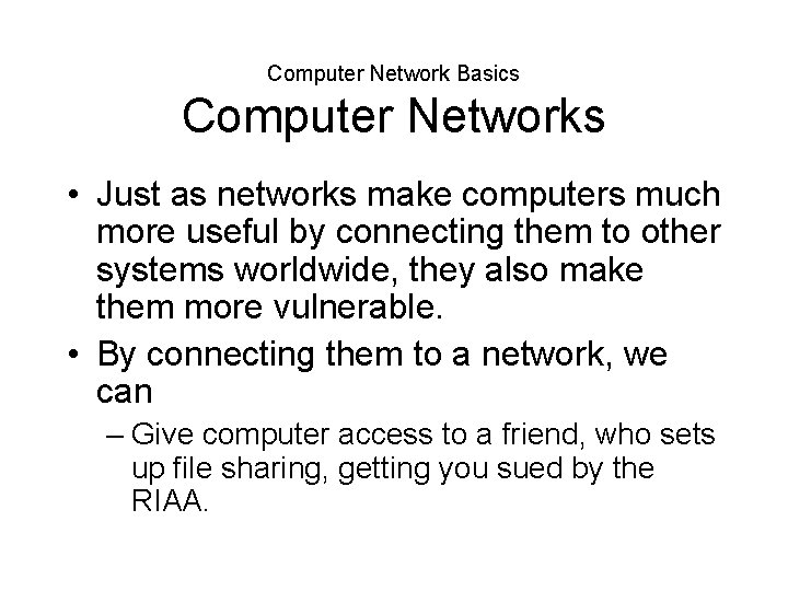 Computer Network Basics Computer Networks • Just as networks make computers much more useful