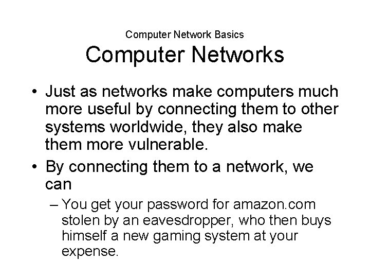 Computer Network Basics Computer Networks • Just as networks make computers much more useful