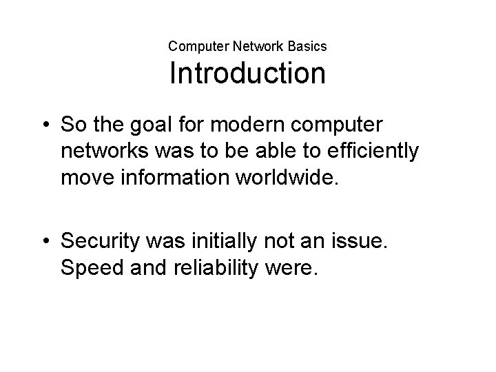 Computer Network Basics Introduction • So the goal for modern computer networks was to