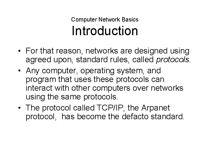 Computer Network Basics Introduction • For that reason, networks are designed using agreed upon,