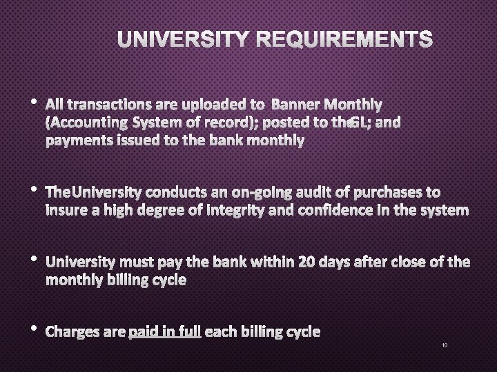 UNIVERSITY REQUIREMENTS • ALL TRANSACTIONS ARE UPLOADED TOBANNER MONTHLY (ACCOUNTING SYSTEM OF RECORD); POSTED UNIVERSITY REQUIREMENTS • ALL TRANSACTIONS ARE UPLOADED TOBANNER MONTHLY (ACCOUNTING SYSTEM OF RECORD); POSTED