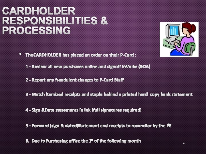 CARDHOLDER RESPONSIBILITIES & PROCESSING • THE CARDHOLDER HAS PLACED AN ORDER ON THEIR P-CARD