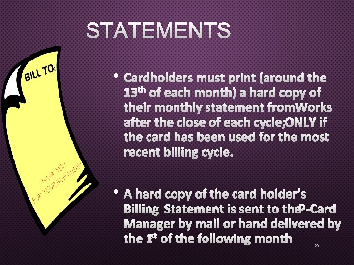 STATEMENTS • CARDHOLDERS MUST PRINT (AROUND THE 13 TH OF EACH MONTH) A HARD