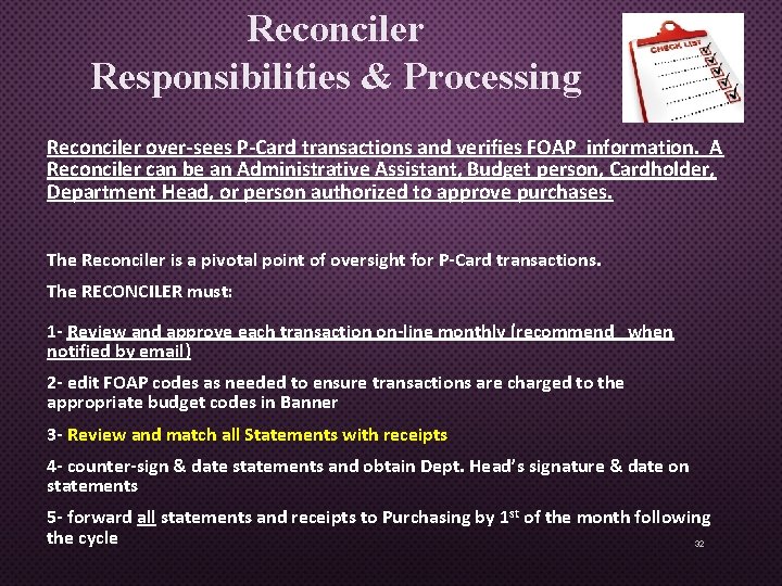 Reconciler Responsibilities & Processing Reconciler over-sees P-Card transactions and verifies FOAP information. A Reconciler