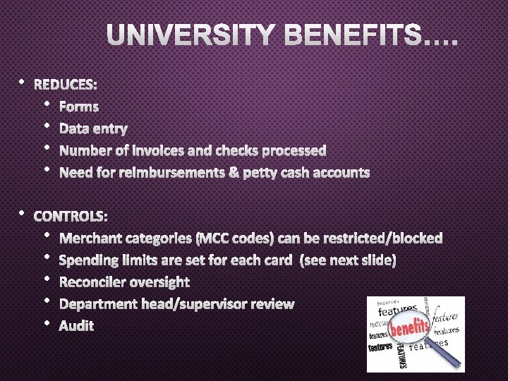 UNIVERSITY BENEFITS…. • REDUCES: • FORMS • DATA ENTRY • NUMBER OF INVOICES AND UNIVERSITY BENEFITS…. • REDUCES: • FORMS • DATA ENTRY • NUMBER OF INVOICES AND