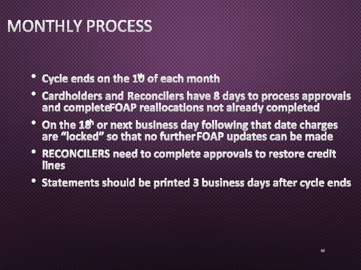 MONTHLY PROCESS • • • CYCLE ENDS ON THE 10 TH OF EACH MONTH MONTHLY PROCESS • • • CYCLE ENDS ON THE 10 TH OF EACH MONTH