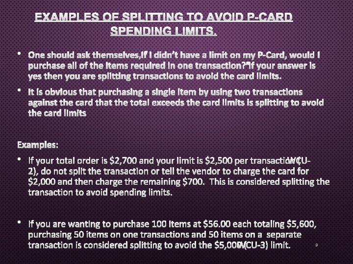 EXAMPLES OF SPLITTING TO AVOID P-CARD SPENDING LIMITS. • ONE SHOULD ASK THEMSELVES, “IF