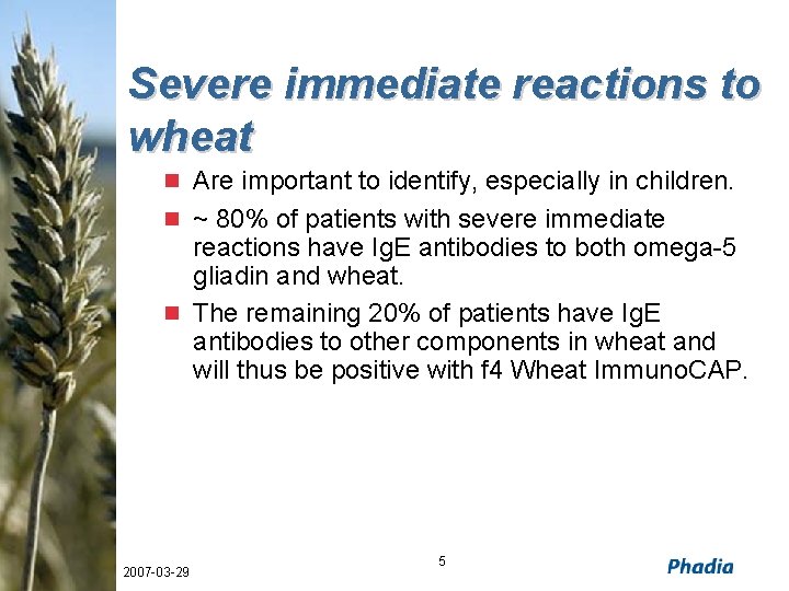 Severe immediate reactions to wheat n Are important to identify, especially in children. n