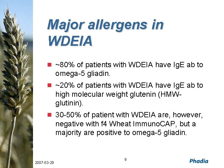 Major allergens in WDEIA n ~80% of patients with WDEIA have Ig. E ab