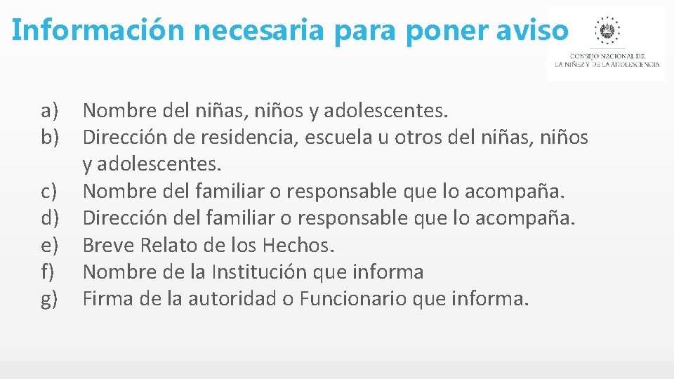 Información necesaria para poner aviso a) Nombre del niñas, niños y adolescentes. b) Dirección