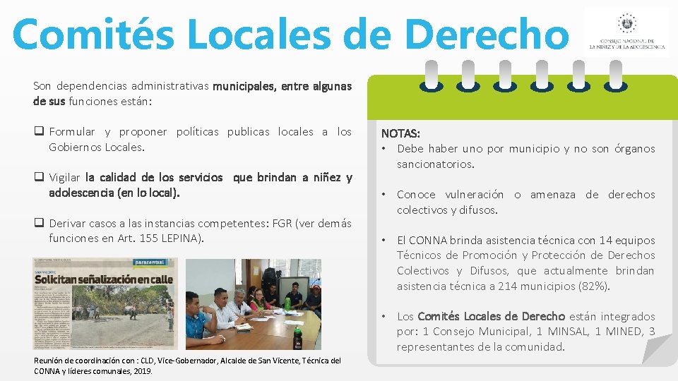 Comités Locales de Derecho Son dependencias administrativas municipales, entre algunas de sus funciones están: