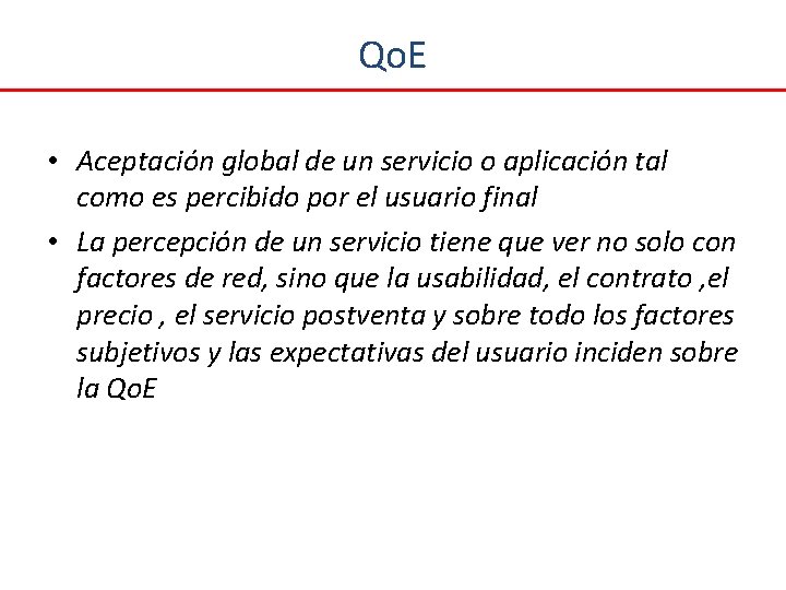 Qo. E • Aceptación global de un servicio o aplicación tal como es percibido