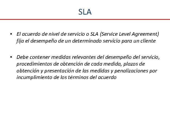 SLA • El acuerdo de nivel de servicio o SLA (Service Level Agreement) fija