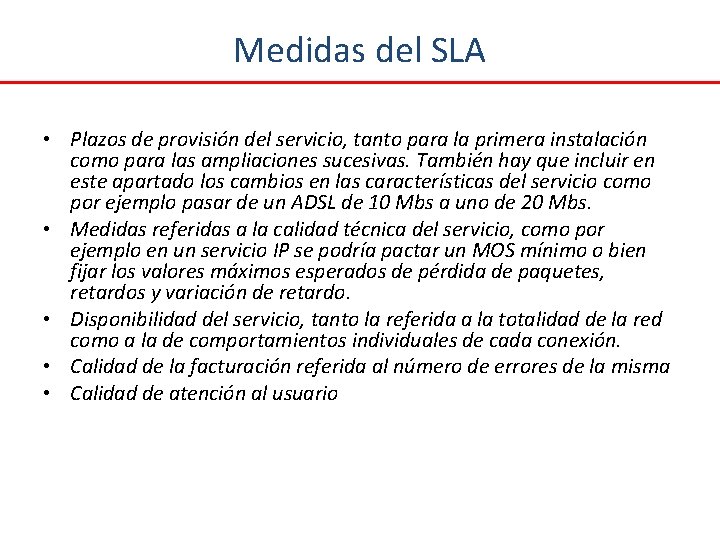 Medidas del SLA • Plazos de provisión del servicio, tanto para la primera instalación