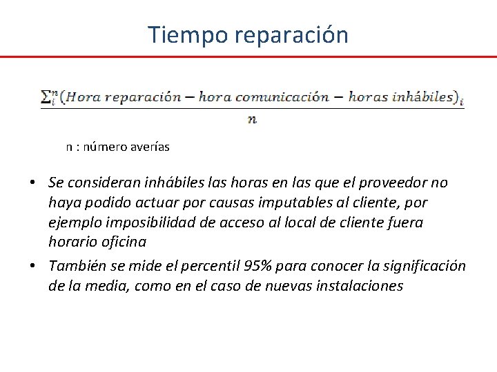 Tiempo reparación n : número averías • Se consideran inhábiles las horas en las