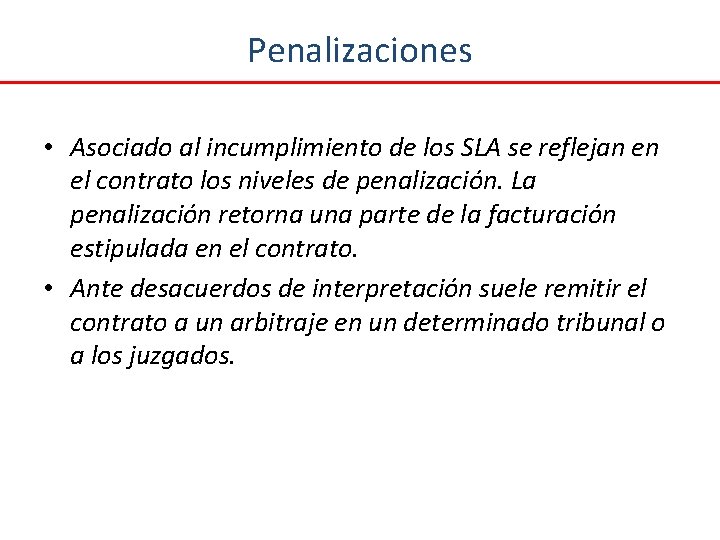 Penalizaciones • Asociado al incumplimiento de los SLA se reflejan en el contrato los