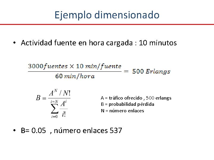 Ejemplo dimensionado • Actividad fuente en hora cargada : 10 minutos A = tráfico