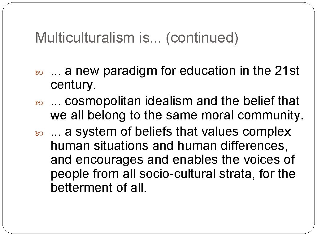 Multiculturalism is. . . (continued) . . . a new paradigm for education in