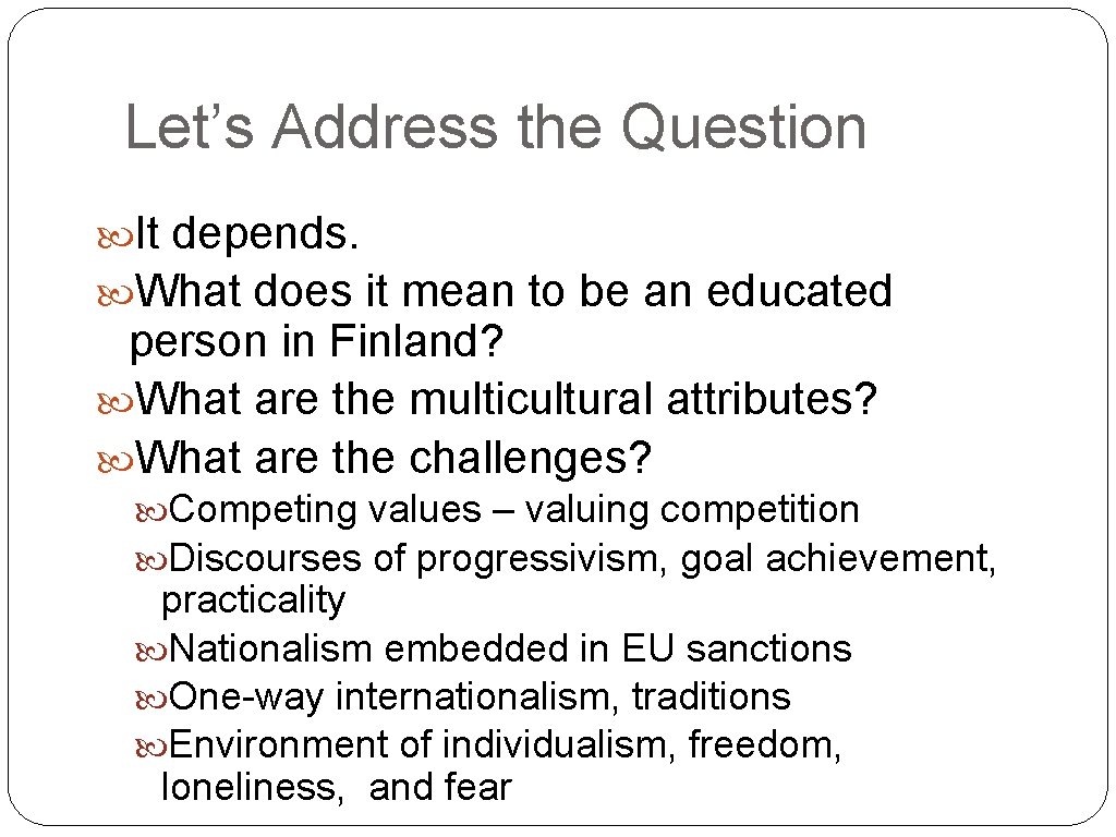 Let’s Address the Question It depends. What does it mean to be an educated