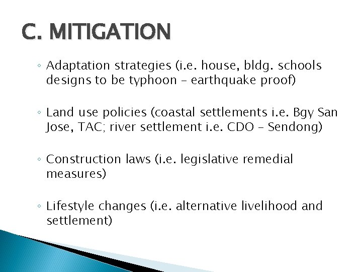 C. MITIGATION ◦ Adaptation strategies (i. e. house, bldg. schools designs to be typhoon