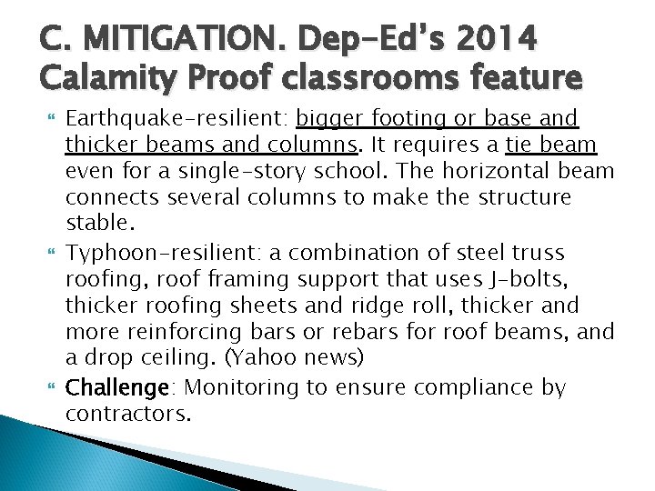 C. MITIGATION. Dep-Ed’s 2014 Calamity Proof classrooms feature Earthquake-resilient: bigger footing or base and