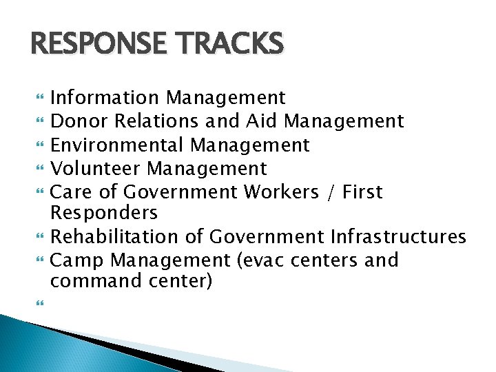 RESPONSE TRACKS Information Management Donor Relations and Aid Management Environmental Management Volunteer Management Care