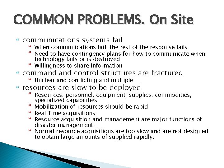 COMMON PROBLEMS. On Site communications systems fail command control structures are fractured resources are