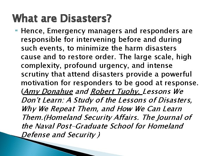 What are Disasters? Hence, Emergency managers and responders are responsible for intervening before and