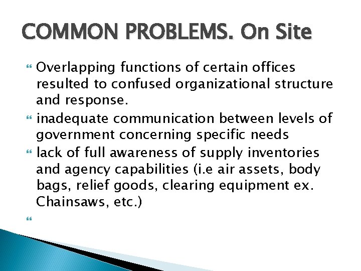 COMMON PROBLEMS. On Site Overlapping functions of certain offices resulted to confused organizational structure