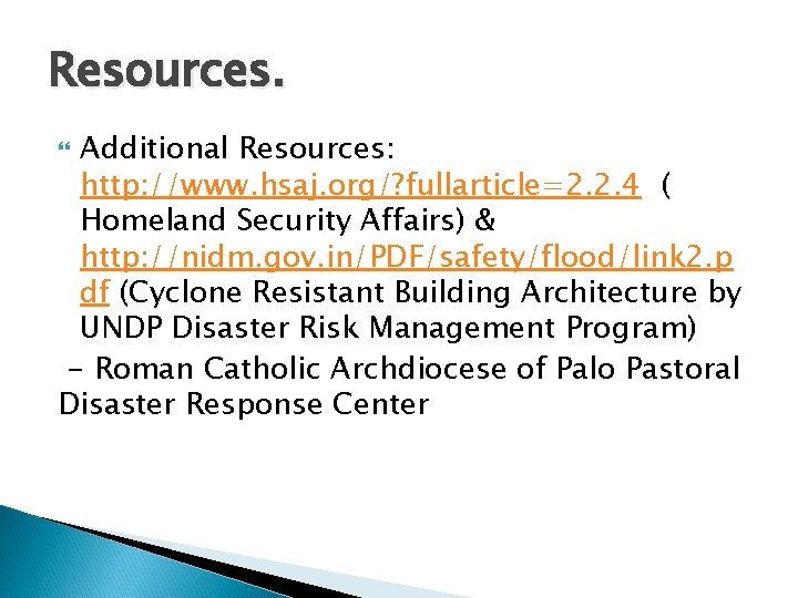 Resources. Additional Resources: http: //www. hsaj. org/? fullarticle=2. 2. 4 ( Homeland Security Affairs)