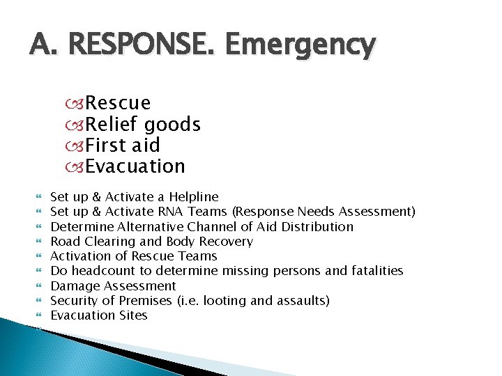 A. RESPONSE. Emergency Rescue Relief goods First aid Evacuation Set up & Activate a