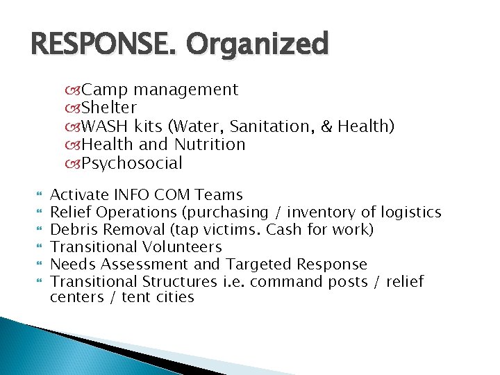 RESPONSE. Organized Camp management Shelter WASH kits (Water, Sanitation, & Health) Health and Nutrition