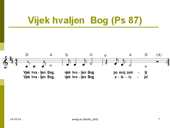 Vijek hvaljen Bog (Ps 87) 16. 10. 12. amdg. eu (ferbt 1_003) 7 